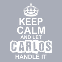 Keep Calm And Let Carlos Handle It Tank Dress | Artistshot