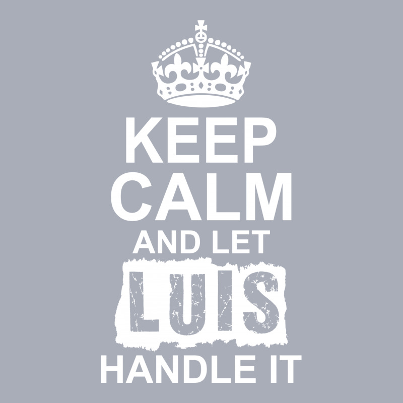 Keep Calm And Let Luis Handle It Tank Dress by tshiart | Artistshot