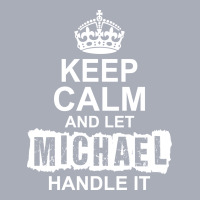 Keep Calm And Let Michael Handle It Tank Dress | Artistshot