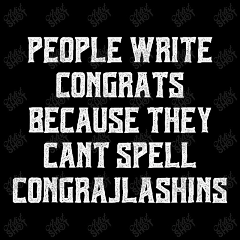 People Write Congrats Because They Can't Spell Congratulation For Dark Zipper Hoodie by Edithallenbb | Artistshot