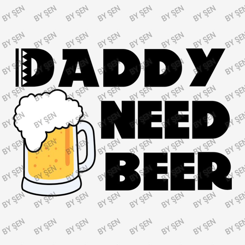 Daddy Need Beer Travel Mug | Artistshot