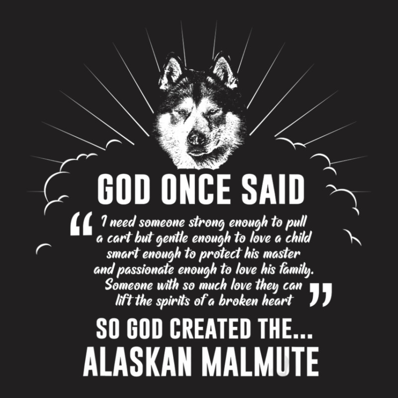 God Once Said Alaskan Malamute Dog T-shirt | Artistshot