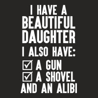 I Have A Beautiful Daughter, I Also Have: A Gun, A Shovel And An Alibi Ladies Fitted T-shirt | Artistshot