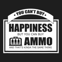 Can't Buy Happiness But Ammo Cool Support Classic T-shirt | Artistshot