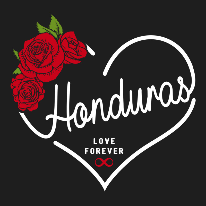 Honduras Love Forever Classic T-shirt by honeysuckle | Artistshot