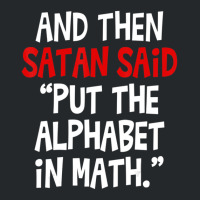 And Then Satan Said Put The Alphabet In Math Teacher Crewneck Sweatshirt | Artistshot