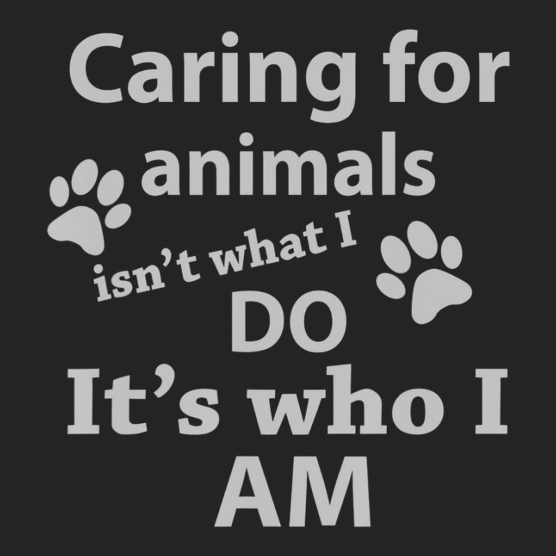 Caring For Animals Isn't What I Do It's Who I Am 3/4 Sleeve Shirt by cm-arts | Artistshot