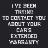 Been Trying To Contact You About Your Cars Extended Warranty Pullover Youth Tee | Artistshot