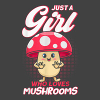 Just A Girl Who Loves Mushrooms Mycologists Mushroom Lovers Vintage T-shirt | Artistshot