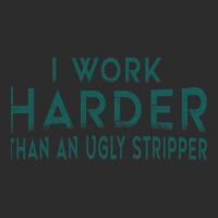 I Work Harder Than An Ugly Stripper Funny Clubs Exclusive T-shirt | Artistshot