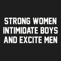 Strong Women Intimidate Boys And Excite Men 02 [tb] Classic T-shirt | Artistshot