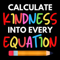 Calculate Kindness Into Every Equation School Math Teacher T Shirt Youth Hoodie | Artistshot