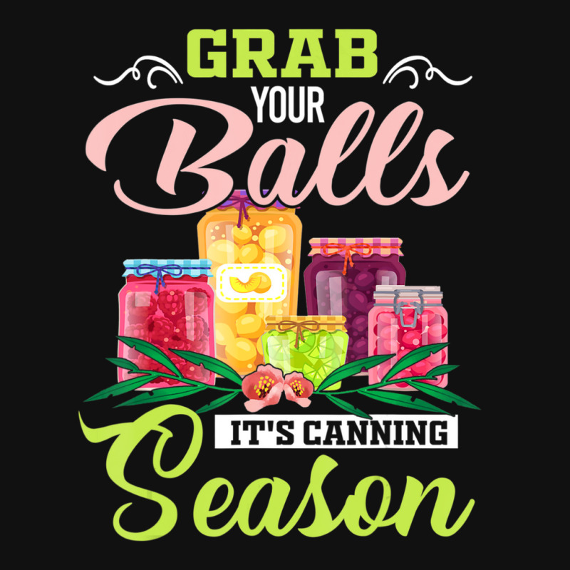 Grab Your Balls It's Canning Season Quote Tshirts Baby Beanies | Artistshot