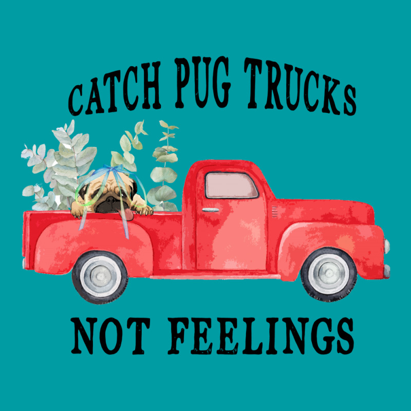 Catch Pug Trucks Not Feelings Portrait Canvas Print | Artistshot