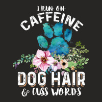 I Run On Caffeine Dog Hair And Cuss Words Christmas Ladies Fitted T-shirt | Artistshot