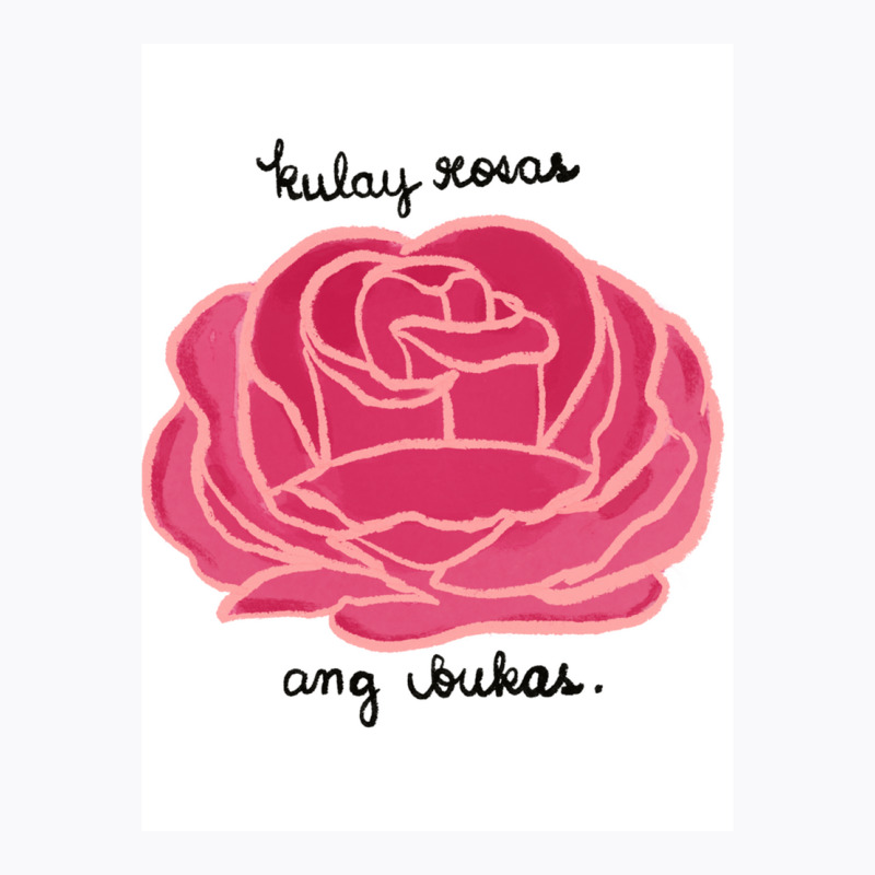 Kulay Rosas Ang Bukas T-Shirt by TERRANCECOTT | Artistshot