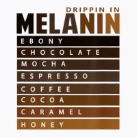 Drippin In Melanin Tee Black Pride T Shirt T-shirt | Artistshot