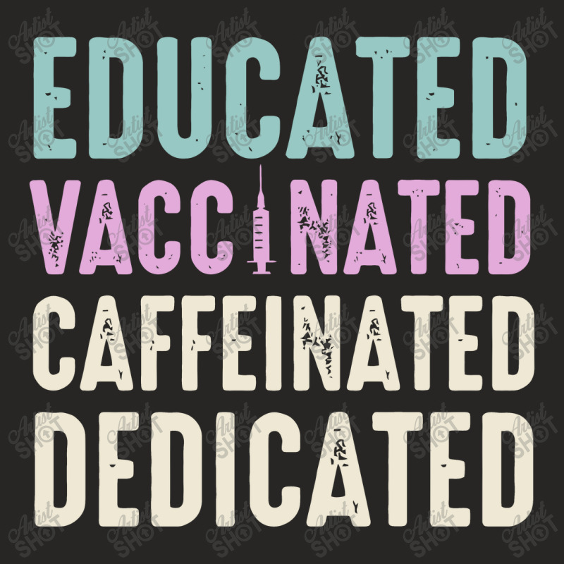 Educated Vaccinated Caffeinated Dedicated Funny Nurse Gift Ladies Fitted T-Shirt by DiscoArtGem | Artistshot