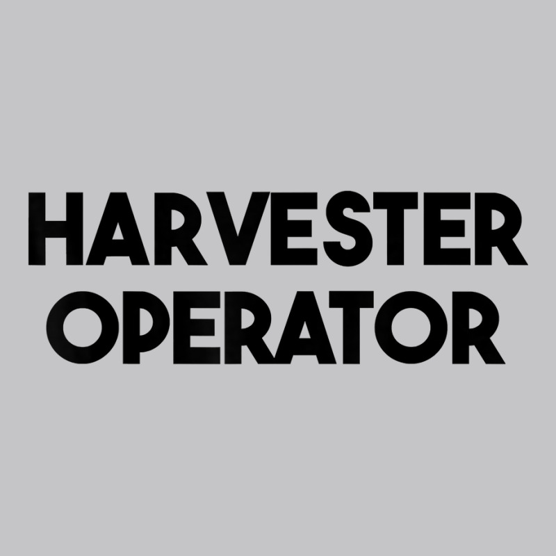 Harvester Operator T Shirt Baby Bodysuit | Artistshot