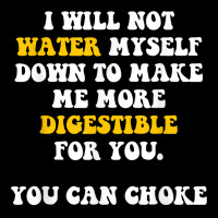 I Will Not Water Myself Down To Make Me More Digestible T Shirt Adjustable Cap | Artistshot