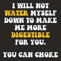 I Will Not Water Myself Down To Make Me More Digestible T Shirt Ladies Fitted T-shirt | Artistshot