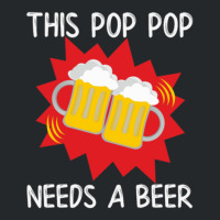 Pop Pop His Pop Pop Needs A Beer Crewneck Sweatshirt | Artistshot