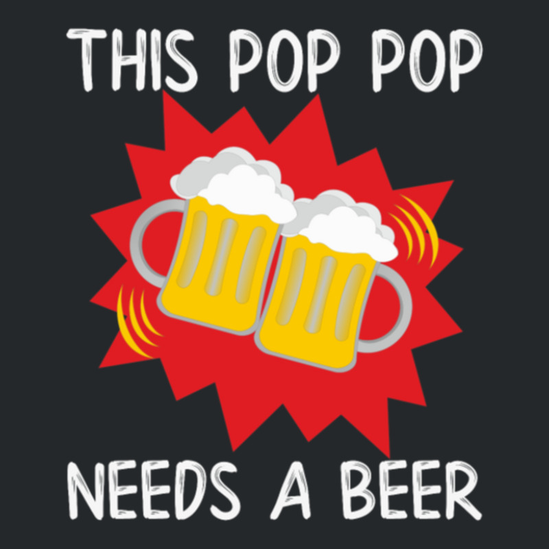 Pop Pop His Pop Pop Needs A Beer Crewneck Sweatshirt | Artistshot