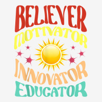 Believer Motivator Innovator Educator Teachers School T Shirt Adjustable Cap | Artistshot