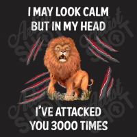 I May Look Calm Lion, Look Calm Lion, Calm Lion, I May Look Calm Lion  T-shirt | Artistshot