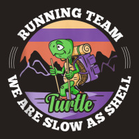 Turtle Running Team   We Are Slow As Shell Funny Running Tank Top Tank Top | Artistshot