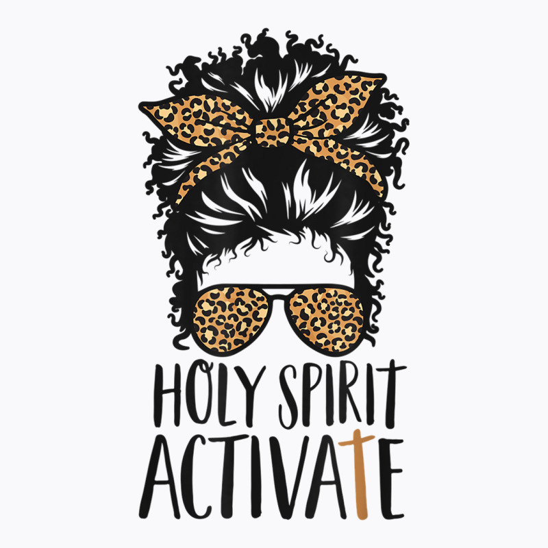 Holy Spirit Activate Black Mom Life Leopard Messy Bun T Shirt T-shirt | Artistshot