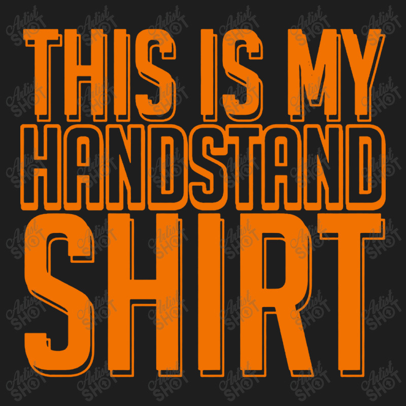 This Is My Handstand Classic T-shirt by Focus Tees | Artistshot