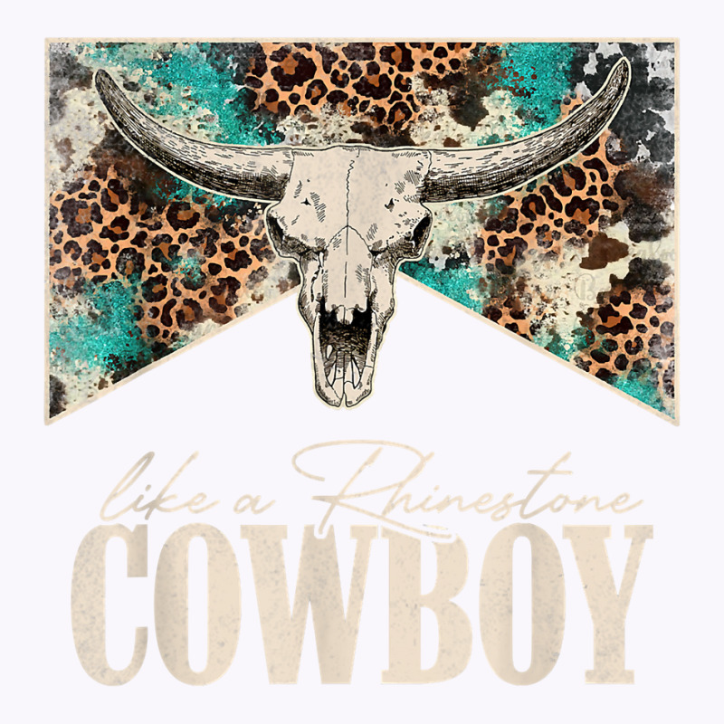 Leopard Bull Skull Western Country Like A Rhinestone Cowboy T Shirt Tank Top by cm-arts | Artistshot