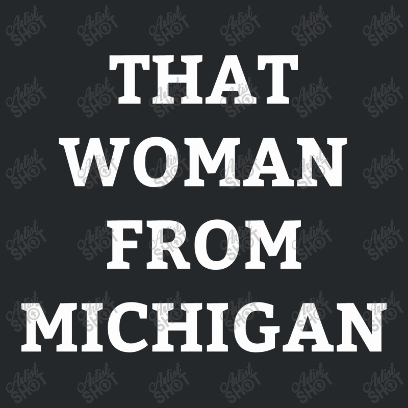 Whitmer Daily Show T Shirt  That Woman From Michigan Crewneck Sweatshirt | Artistshot