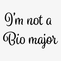 Im Not A Bio Major Ladies Fitted T-shirt | Artistshot