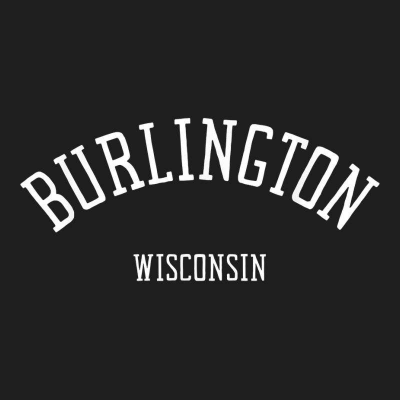 Burlington Wisconsin T Shirt Classic T-shirt | Artistshot