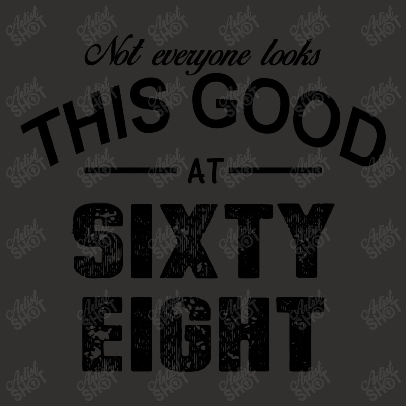 Not Everyone Looks This Good At Sixty Eight Champion Hoodie | Artistshot