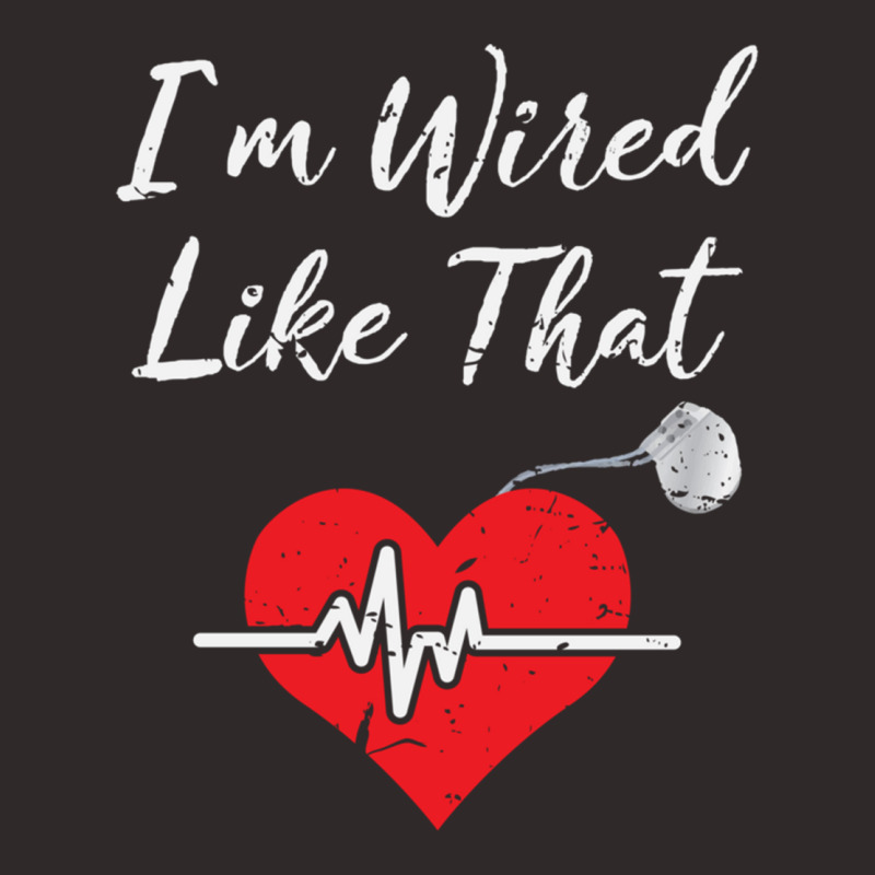 I'm Wired Like That Icd Surgery Cardiac Pacemaker Gift Long Sleeve T S Racerback Tank | Artistshot