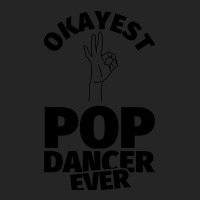 Pop Dance Gifts   Funny Okayest Pop Ever Unisex Hoodie | Artistshot