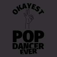 Pop Dance Gifts   Funny Okayest Pop Ever Vintage Hoodie | Artistshot