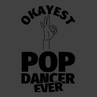 Pop Dance Gifts   Funny Okayest Pop Ever Vintage T-shirt | Artistshot