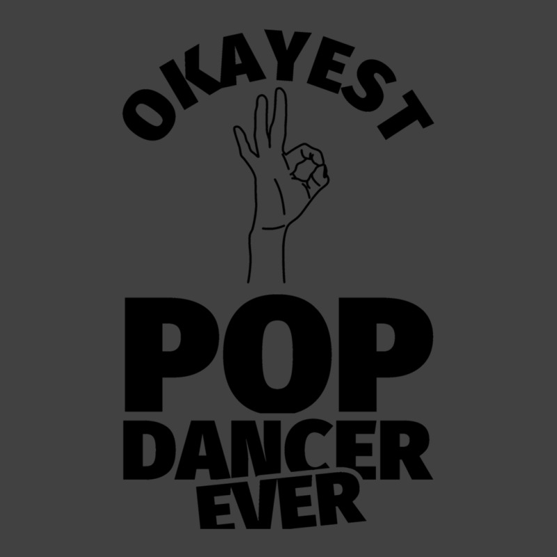 Pop Dance Gifts   Funny Okayest Pop Ever Vintage T-shirt | Artistshot