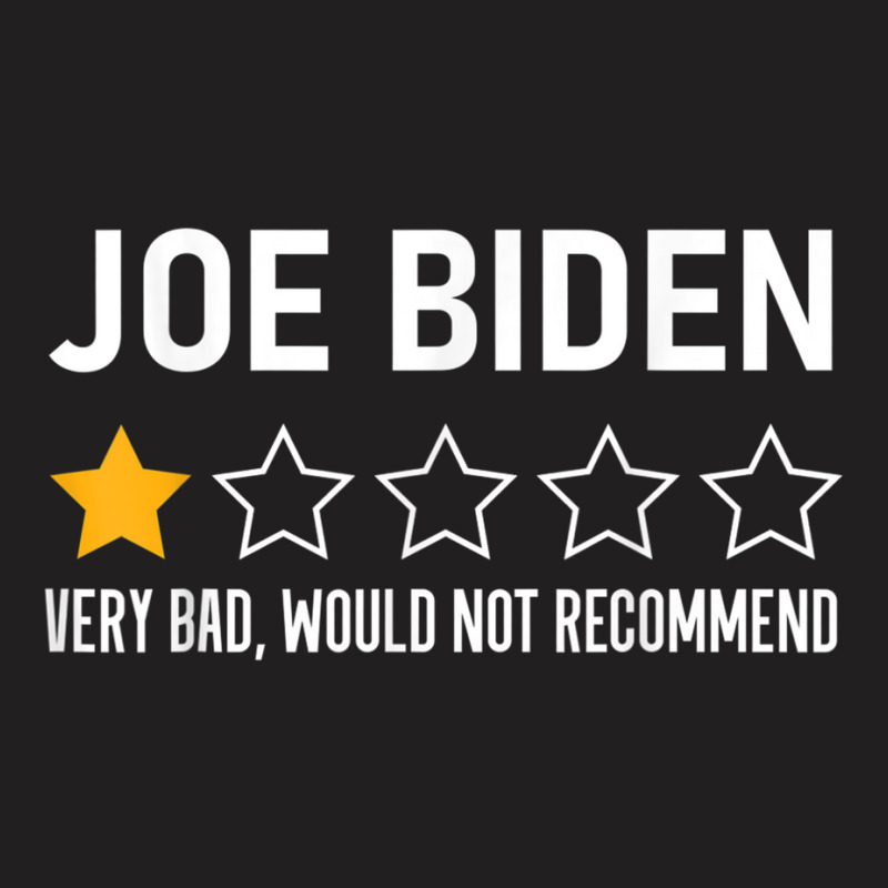 Funny Joe Biden 1 Star Review Very Bad Would Not Recommend T Shirt T-shirt | Artistshot