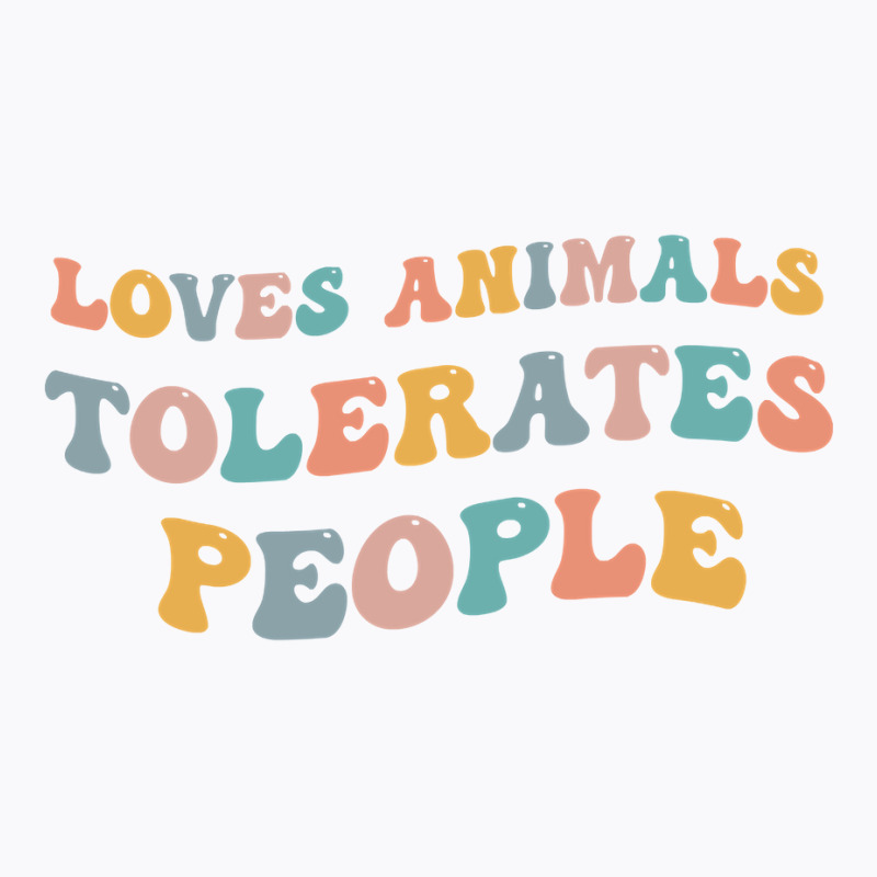 Loves Animals Tolerates People Funny Animal Lover Wildlife Pullover Ho T-shirt | Artistshot