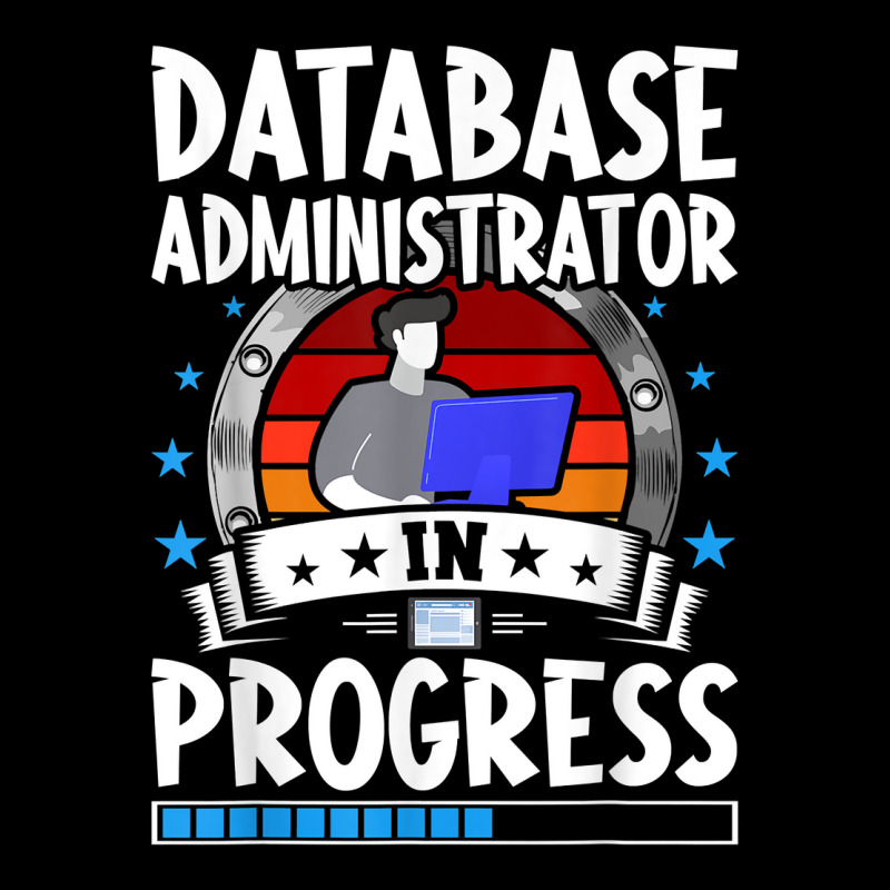 Database Administrator In Progress Trainee Student T Shirt Toddler Sweatshirt by cm-arts | Artistshot