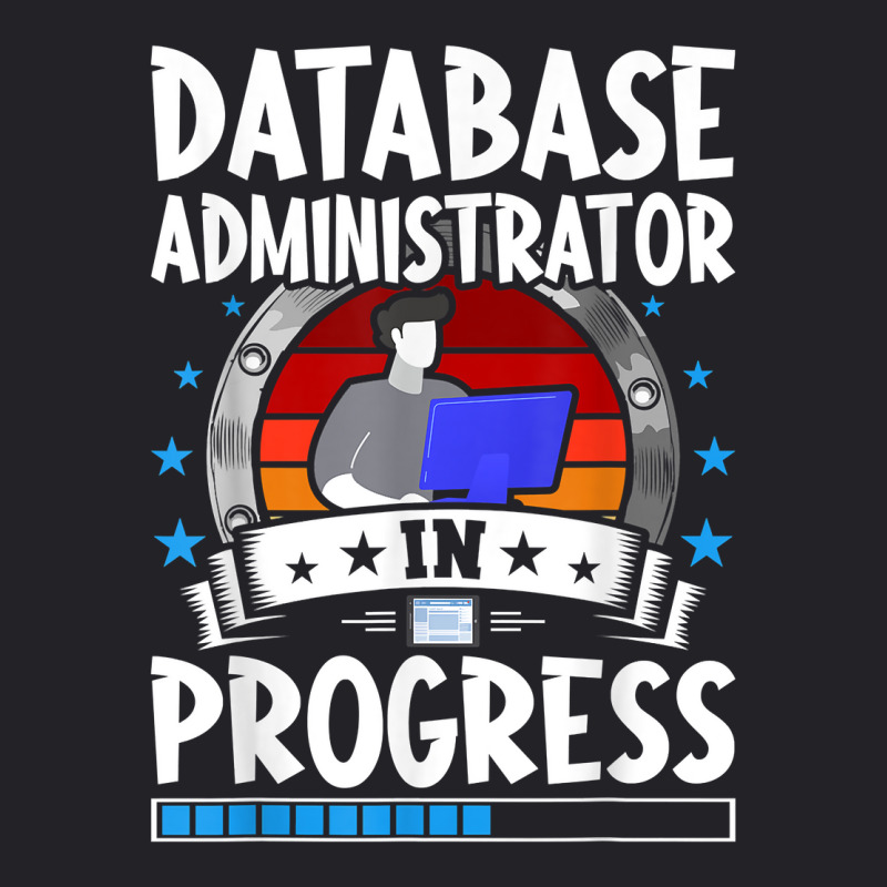 Database Administrator In Progress Trainee Student T Shirt Youth Tee by cm-arts | Artistshot