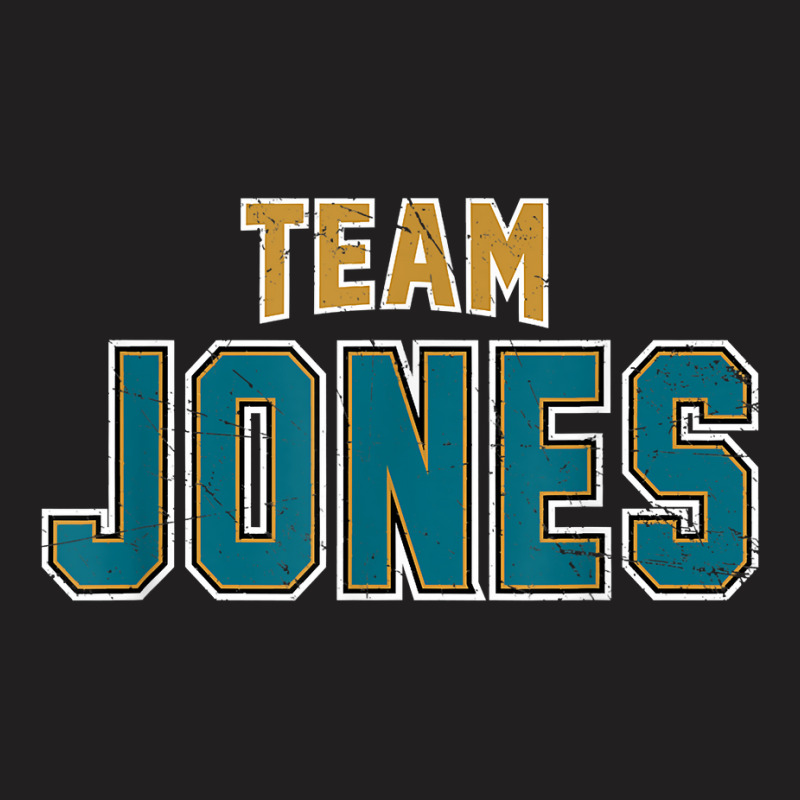 Distressed Team Jones Surname Proud Family Last Name T Shirt T-Shirt by cm-arts | Artistshot