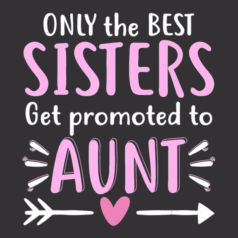 Only The Best Sisters Get Promoted To Aunt Mother's Day Vintage Short by Kanmopsuk45 | Artistshot