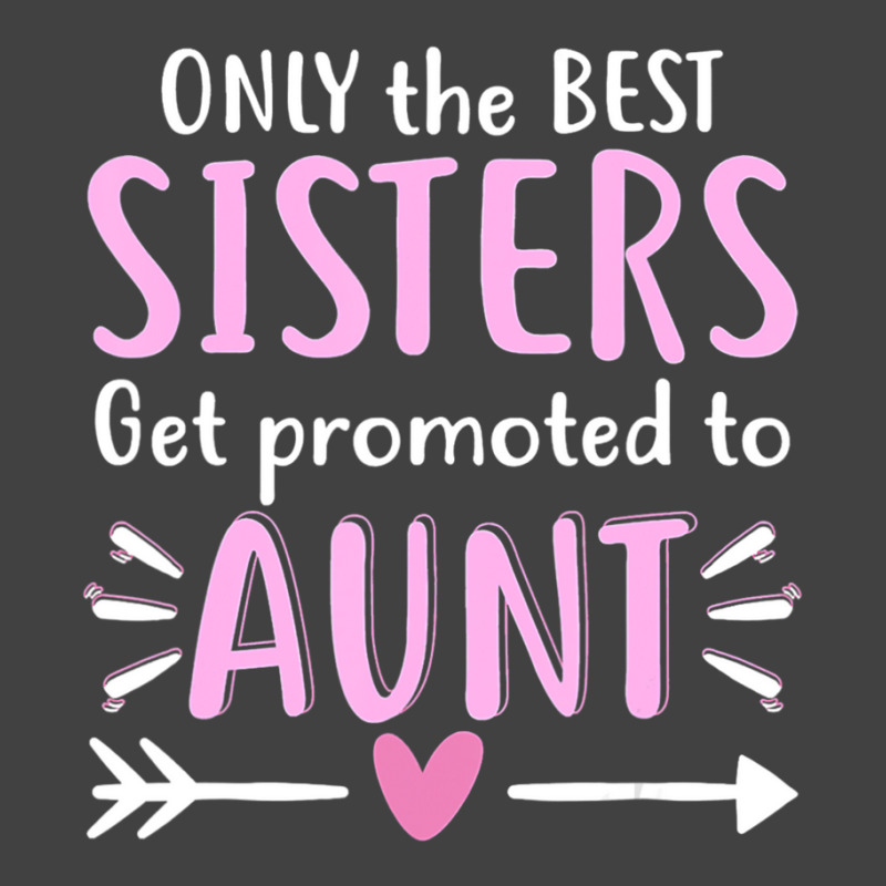 Only The Best Sisters Get Promoted To Aunt Mother's Day Vintage T-Shirt by Kanmopsuk45 | Artistshot