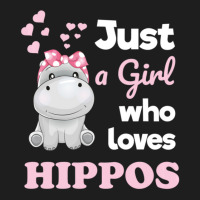 Girls Hippo Gift Just A Girl Who Loves Hippopotamuses Classic T-shirt | Artistshot